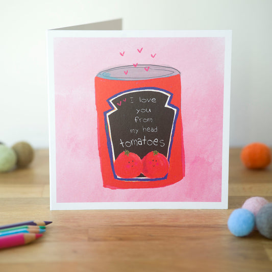 I love you from my head tomatoes! Greeting Card