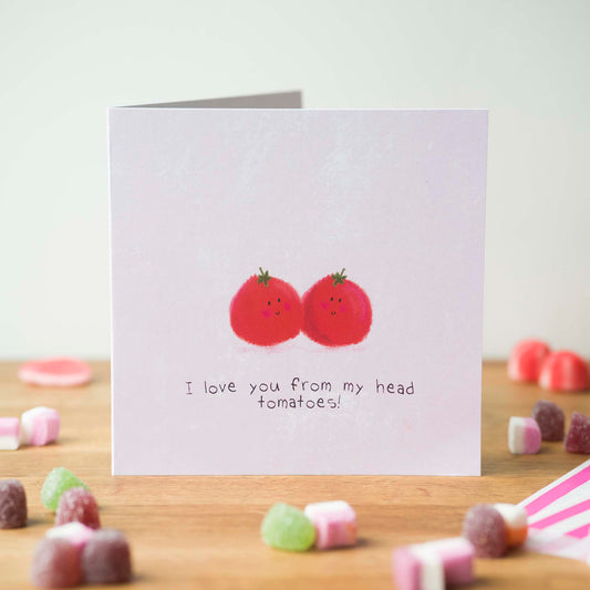 I love you from my head tomatoes! Greeting Card